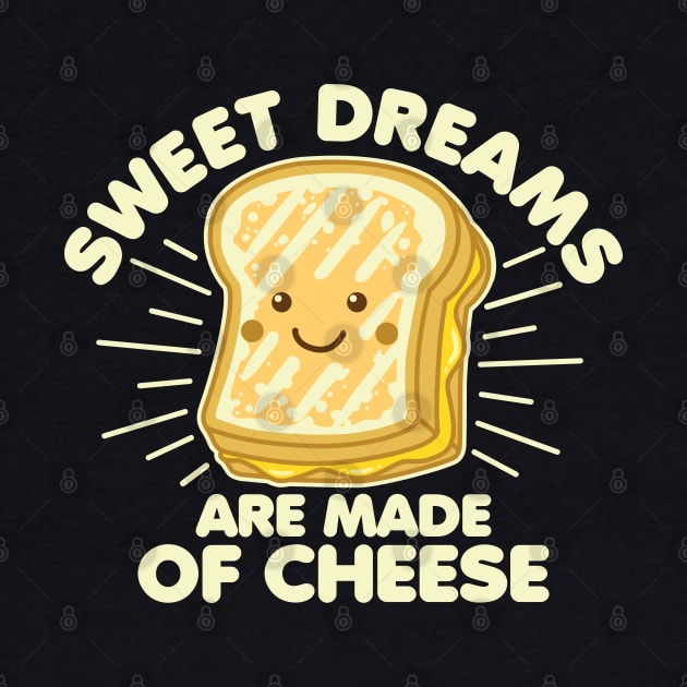 Sweet Dreams Are Made of Cheese by DetourShirts